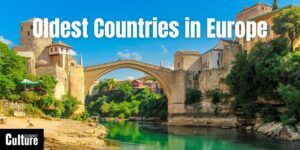 A Guide To The Oldest Countries In Europe & Their Sites